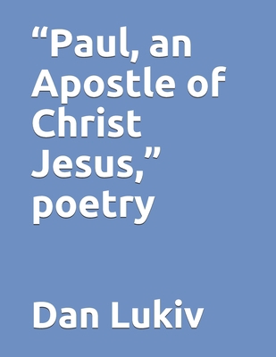 "Paul, an Apostle of Christ Jesus," poetry B08KQDYMJ5 Book Cover
