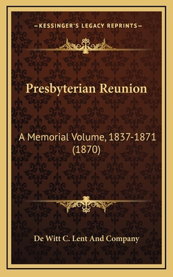 Presbyterian Reunion: A Memorial Volume, 1837-1... 1164462539 Book Cover