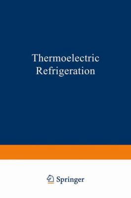 Thermoelectric Refrigeration 1489957251 Book Cover