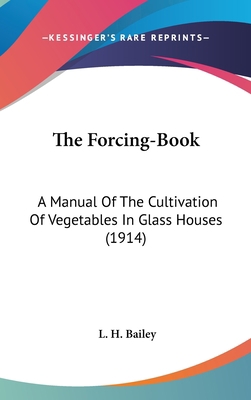 The Forcing-Book: A Manual Of The Cultivation O... 0548925801 Book Cover