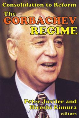 The Gorbachev Regime: Consolidation to Reform 0202362698 Book Cover