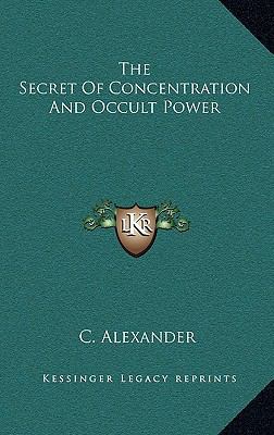 The Secret of Concentration and Occult Power 1168645174 Book Cover