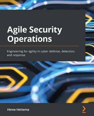 Agile Security Operations: Engineering for agil... 1801815518 Book Cover