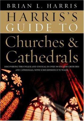 Harris's Guide to Churches and Cathedrals: Disc... 0091912512 Book Cover