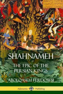 Shahnameh: The Epic of the Persian Kings 1387940104 Book Cover