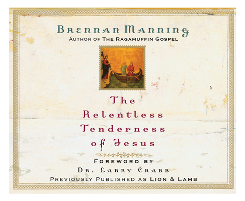 The Relentless Tenderness of Jesus 1640915885 Book Cover