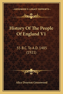 History Of The People Of England V1: 55 B.C. To... 1163951102 Book Cover