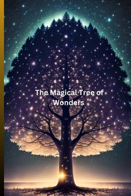 The Magical Tree of Wonders B0D9CQV3RH Book Cover