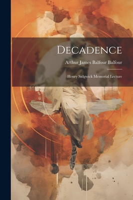 Decadence: Henry Sidgwick Memorial Lecture 1021635502 Book Cover