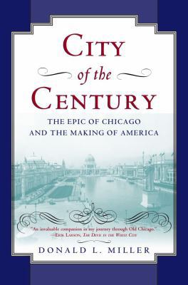 City of the Century: The Epic of Chicago and th... B0028IILYE Book Cover