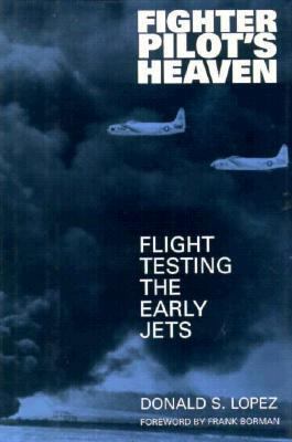 Fighter Pilot's Heaven: Flight Testing the Earl... 1560984570 Book Cover