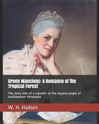 Green Mansions: A Romance of the Tropical Fores... 1799109879 Book Cover