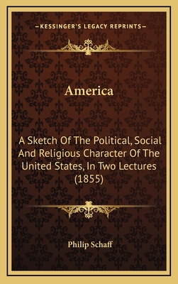 America: A Sketch of the Political, Social and ... 1164322117 Book Cover
