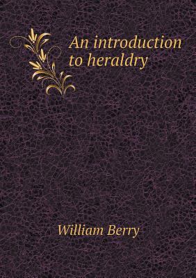 An introduction to heraldry 5518585985 Book Cover