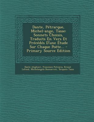 Dante, Petrarque, Michel-Ange, Tasse: Sonnets C... [French] 129447233X Book Cover