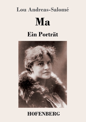 Ma: Ein Porträt [German] 3743730871 Book Cover