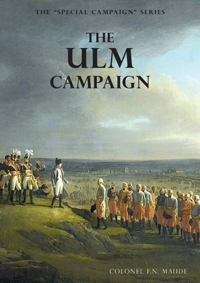 The Ulm Campaign 1805: The Special Campaign Series 1783315229 Book Cover