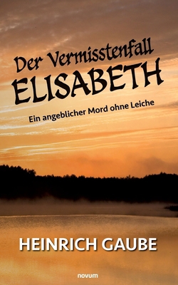 Der Vermisstenfall Elisabeth: Ein angeblicher M... [German] 3991464535 Book Cover