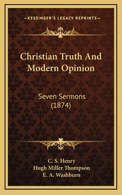 Christian Truth And Modern Opinion: Seven Sermo... 1165972123 Book Cover