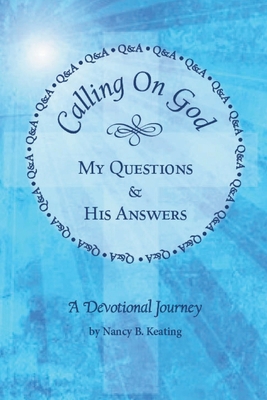 Calling on God: My Questions & His Answers 1960133160 Book Cover