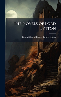 The Novels of Lord Lytton 1023780917 Book Cover