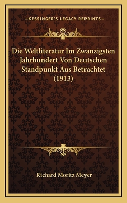 Die Weltliteratur Im Zwanzigsten Jahrhundert Vo... [German] 1167869338 Book Cover