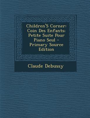 Children's Corner: Coin Des Enfants; Petite Sui... [No linguistic content] 129381394X Book Cover