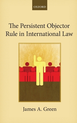 Persistent Objector Rule in International Law 0198704216 Book Cover