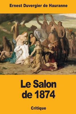 Le Salon de 1874 [French] 1981233318 Book Cover