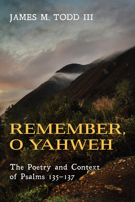 Remember, O Yahweh: The Poetry and Context of P... 1498218849 Book Cover