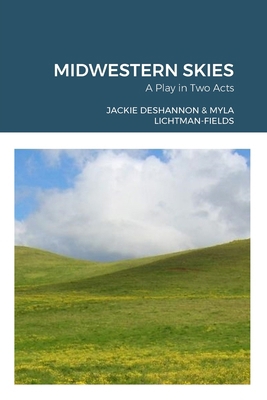 Midwestern Skies: A Play in Two Acts 1304677958 Book Cover