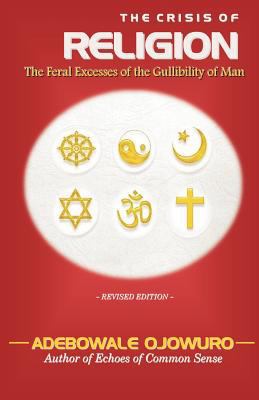 The Crisis of Religion: The Feral Excesses of t... 0620445831 Book Cover