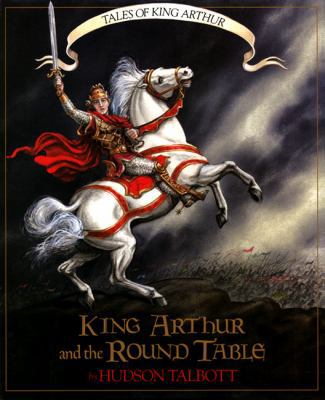 Tales of King Arthur : King Arthur and the Roun... 0688113400 Book Cover