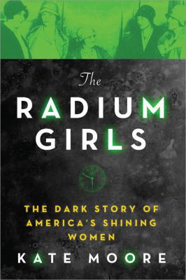 The Radium Girls: The Dark Story of America's S... 149264935X Book Cover