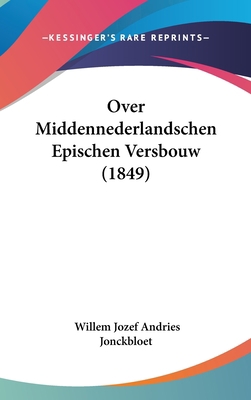 Over Middennederlandschen Epischen Versbouw (1849) 1437198201 Book Cover