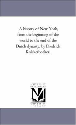 A History of New York, From the Beginning of th... 1425559085 Book Cover