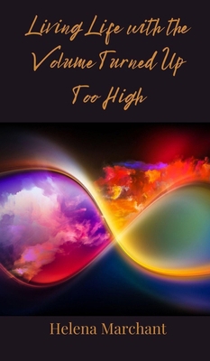 Living Life with the Volume Turned Up Too High 369085282X Book Cover