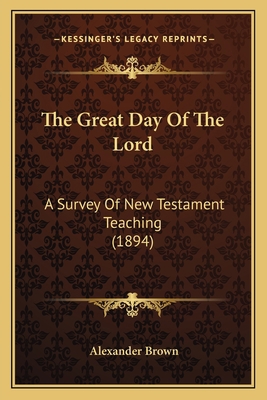 The Great Day Of The Lord: A Survey Of New Test... 116705170X Book Cover