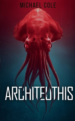 Architeuthis: A Deep Sea Thriller 1923165852 Book Cover