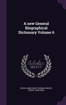 A new General Biographical Dictionary Volume 6 1346654913 Book Cover