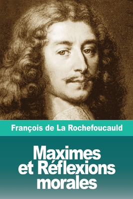 Maximes et Réflexions morales [French] 3967872513 Book Cover