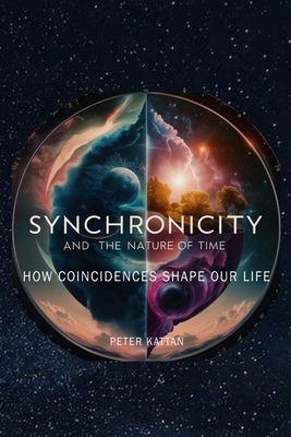 Synchronicity and the Nature of Time: How Coinc... B0DNWVZX8F Book Cover
