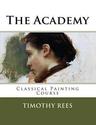 The Academy: Classical Painting Course 1986293564 Book Cover