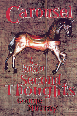 Carousel: A Book of Second Thoughts 1550965247 Book Cover