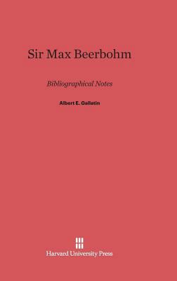 Sir Max Beerbohm: Bibliographical Notes 0674331656 Book Cover