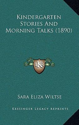 Kindergarten Stories And Morning Talks (1890) 1164995758 Book Cover