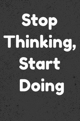 Stop Thinking, Start Doing: Notepads Office 110... 1653172924 Book Cover