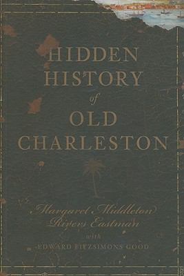 Hidden History of Old Charleston 159629843X Book Cover
