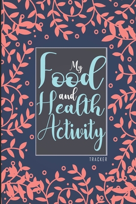 My Food & Health Activity Tracker: 90 Days Food... 1673462286 Book Cover