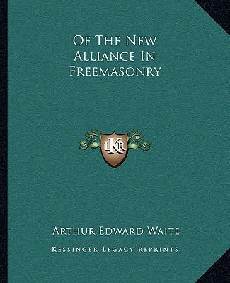Of The New Alliance In Freemasonry 1162901861 Book Cover